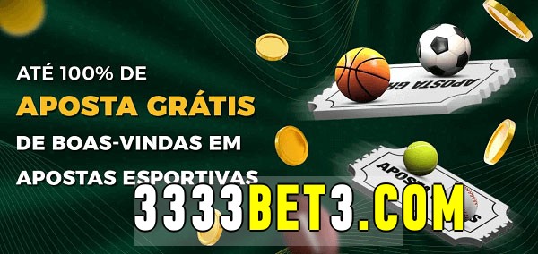 3333bet bet Ate 100% de Aposta Gratis